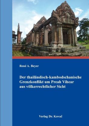 Der thailändisch-kambodschanische Grenzkonflikt um Preah Vihear aus völkerrechtlicher Sicht von Beyer,  René A.