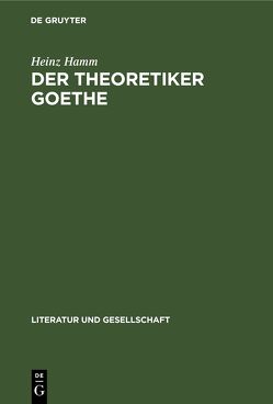 Der Theoretiker Goethe von Hamm,  Heinz