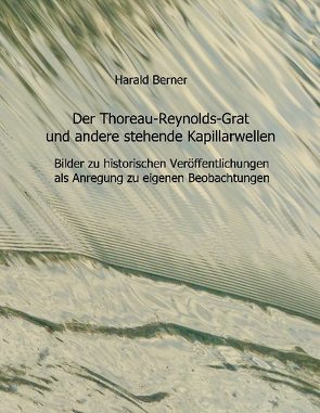 Der Thoreau-Reynolds-Grat und andere stehende Kapillarwellen von Berner,  Harald