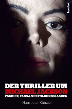 Der Thriller um Michael Jackson von Künzler,  Hanspeter