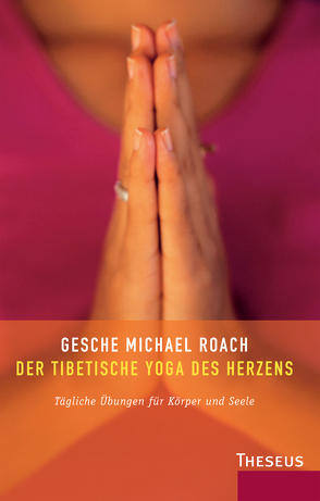 Der tibetische Yoga des Herzens von Roach,  Michael