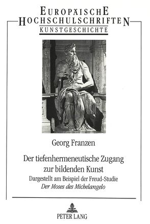 Der tiefenhermeneutische Zugang zur bildenden Kunst von Franzen,  Georg