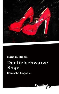 Der tiefschwarze Engel von Hiebel,  Hans H