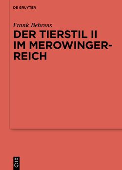 Der Tierstil II im Merowingerreich von Behrens,  Frank