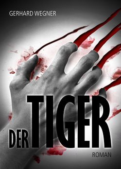 Der Tiger von Wegner,  Gerhard