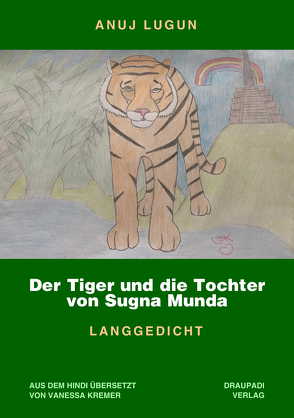 Der Tiger und die Tochter von Sugna Munda von Kremer,  Vanessa, Lugun,  Anuj