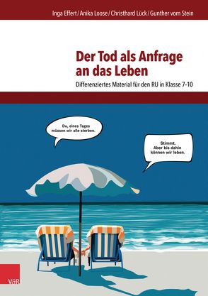 Der Tod als Anfrage an das Leben von Effert,  Inga, Loose,  Anika, Lück,  Christhard, vom Stein,  Gunther