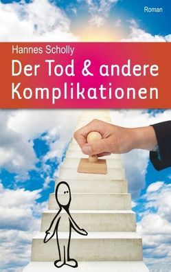 Der Tod & andere Komplikationen von Scholly,  Hannes