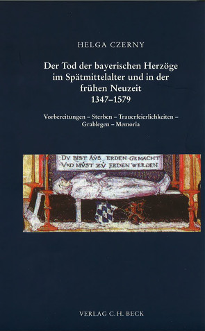 Der Tod der bayerischen Herzöge im Spätmittelalter und in der frühen Neuzeit 1347-1579 von Czerny,  Helga