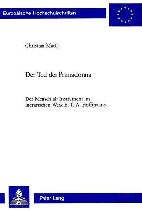 Der Tod der Primadonna von Mattli,  Christian