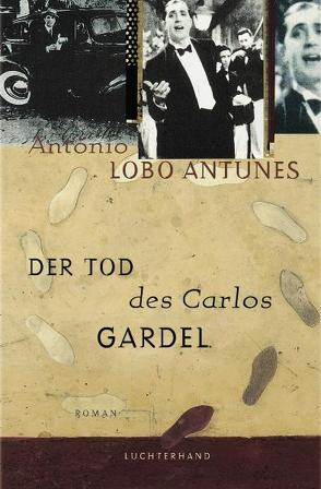 Der Tod des Carlos Gardel von Lobo Antunes,  António, Meyer-Minnemann,  Maralde