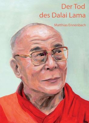 Der Tod des Dalai Lama von Ennenbach,  Matthias