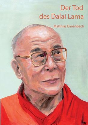 Der Tod des Dalai Lama von Ennenbach,  Matthias