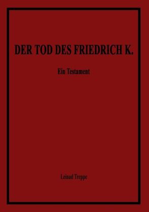 Der Tod des Friedrich K. von Treppe,  Leinad