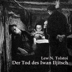 Der Tod des Iwan Iljitsch von Gehringer,  Thomas, Tolstoi,  Lew N.