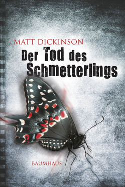 Der Tod des Schmetterlings von Dickinson,  Matt, Lyne,  Alan C.