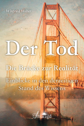 Der Tod, die Brücke zur Realität von Dr.med. Weber,  Winfried