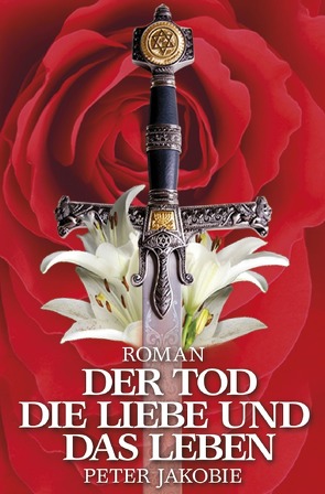 Der Tod, die Liebe und das Leben von Jakobie ( Pseudonym ),  Peter