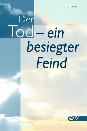 Der Tod – ein besiegter Feind von Briem,  Christian