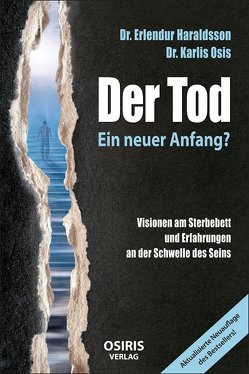 Der Tod – Ein neuer Anfang? von Haraldsson,  Dr. Erlendur, Osis,  Dr. Karlis