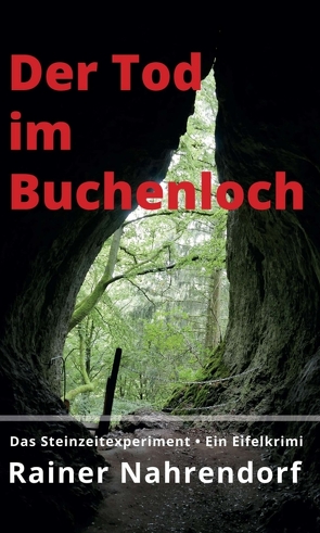 Der Tod im Buchenloch. Das Steinzeitexperiment von Nahrendorf,  Rainer
