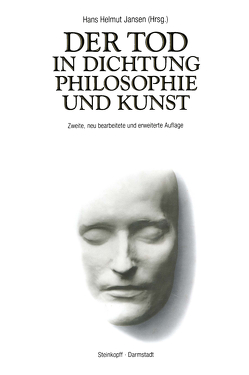 Der Tod in Dichtung Philosophie und Kunst von Jansen,  H.H.