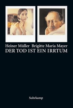 Der Tod ist ein Irrtum von Mayer,  Brigitte Maria, Müller,  Heiner