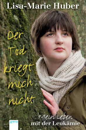 Der Tod kriegt mich nicht von Huber,  Lisa-Marie, Vattrodt,  Veronika