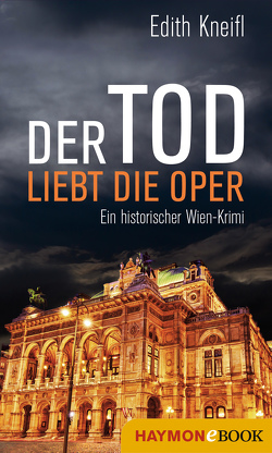 Der Tod liebt die Oper von Kneifl,  Edith