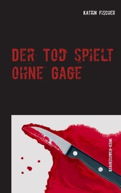 Der Tod spielt ohne Gage von Fischer,  Katrin