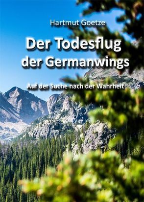 Der Todesflug der Germanwings von Goetze,  Hartmut