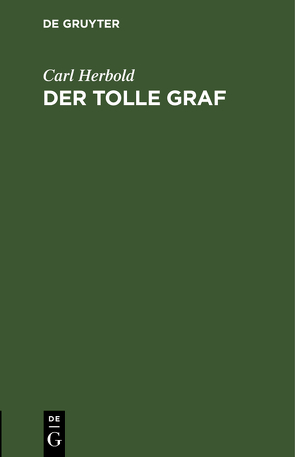 Der tolle Graf von Herbold,  Carl, Müller-Reuter,  Theodor