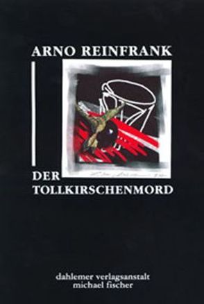 Der Tollkirschenmord von Reinfrank,  Arno