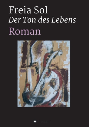 Der Ton des Lebens von Sol,  Freia