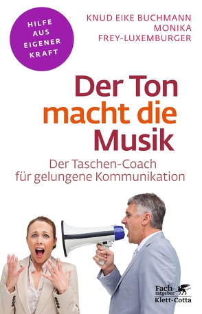 Der Ton macht die Musik (Fachratgeber Klett-Cotta) von Buchmann,  Knud Eike, Frey-Luxemburger,  Monika