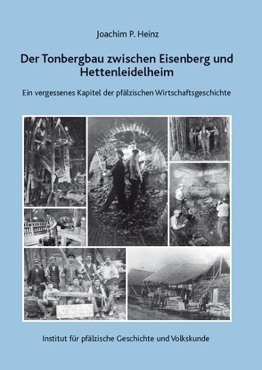 Der Tonbergbau zwischen Eisenberg und Hettenleidelheim von Dr. Heinz,  Joachim P.