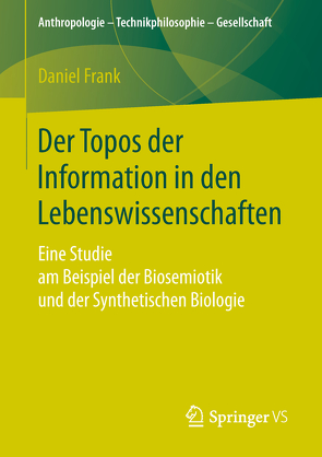 Der Topos der Information in den Lebenswissenschaften von Frank,  Daniel