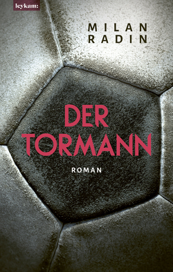 Der Tormann – Nominiert zum Fußballbuch des Jahres 2022 von Radin,  Milan