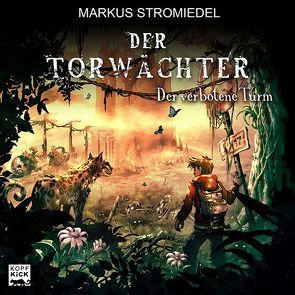 Der Torwächter – Der verbotene Turm von Rocker,  Carsten, Stromiedel,  Markus