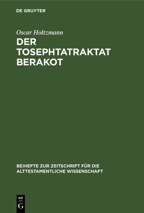 Der Tosephtatraktat Berakot von Holtzmann,  Oscar