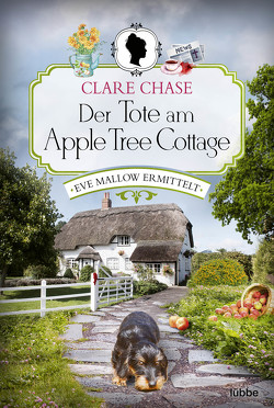Der Tote am Apple Tree Cottage von Chase,  Clare, Schilasky,  Sabine