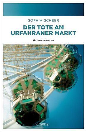 Der Tote am Urfahraner Markt von Scheer,  Sophia