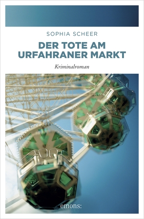 Der Tote am Urfahraner Markt von Scheer,  Sophia