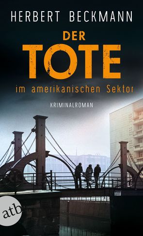 Der Tote im amerikanischen Sektor von Beckmann,  Herbert