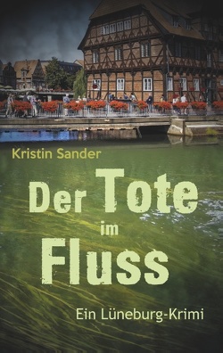 Der Tote im Fluss von Sander,  Kristin