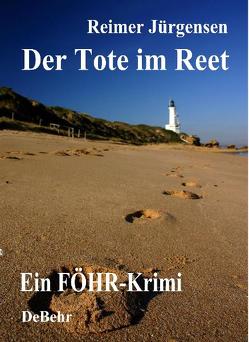 Der Tote im Reet – ein Föhr- Krimi von DeBehr,  Verlag, Jürgensen,  Reimer