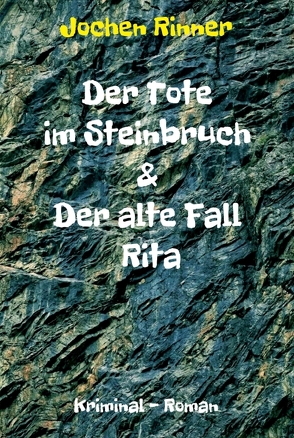 Der Tote im Steinbruch & Der alte Fall Rita von Rinner,  Jochen