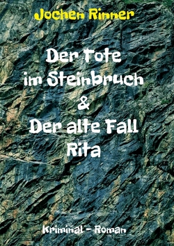 Der Tote im Steinbruch & Der alte Fall Rita von Rinner,  Jochen