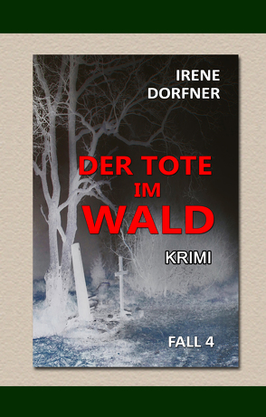 Der Tote im Wald von Dorfner,  Irene