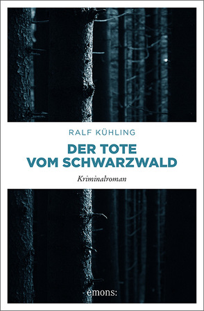 Der Tote vom Schwarzwald von Kühling,  Ralf
